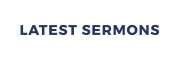 LATEST SERMONS